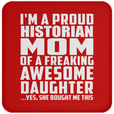 Proud Historian Mom Of Awesome Daughter - Drink Coaster