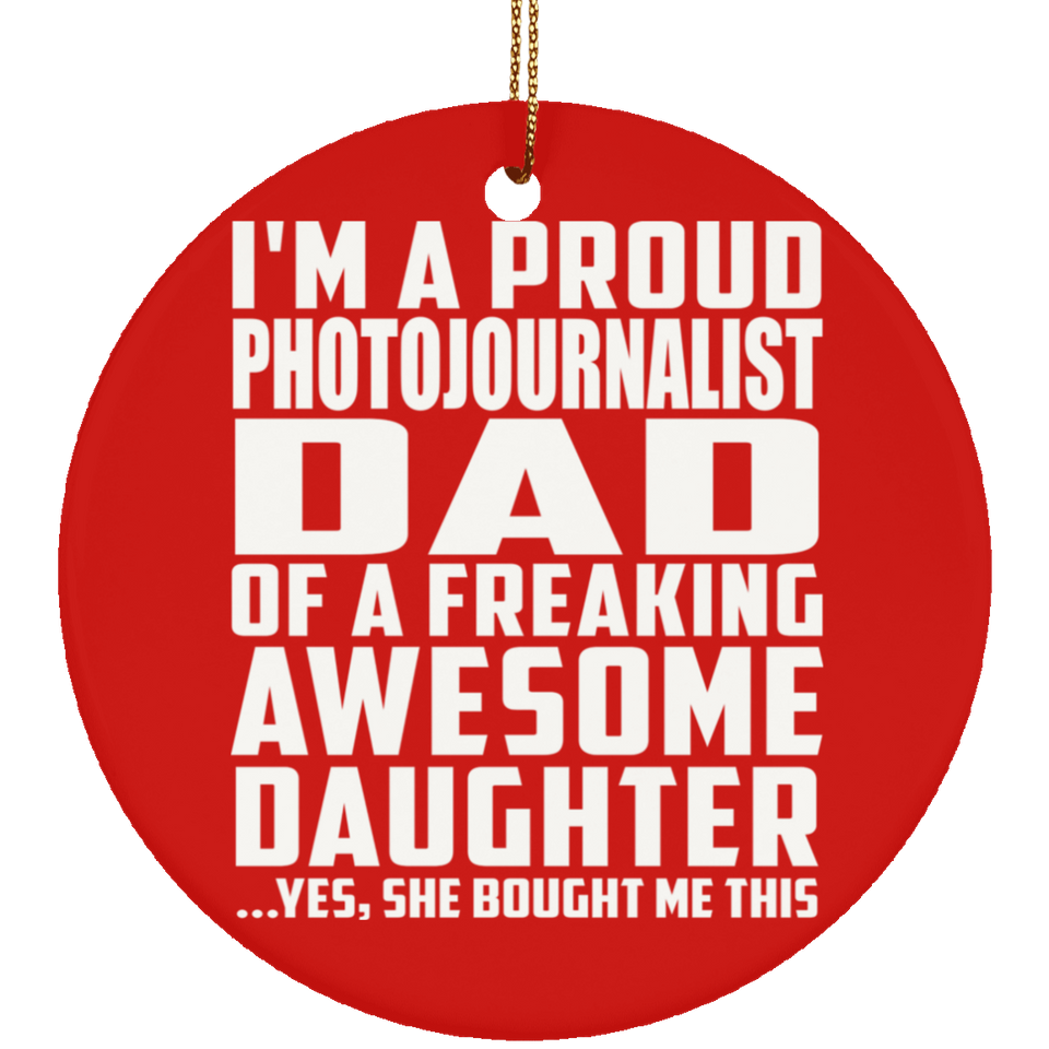 Proud Photojournalist Dad Of Awesome Daughter - Circle Ornament