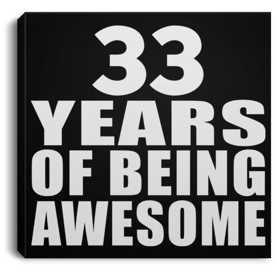 33rd Birthday 33 Years Of Being Awesome - Canvas Square