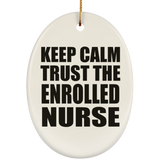 Keep Calm and Trust The Enrolled Nurse - Oval Ornament