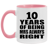 10th Anniversary 10 Years of Being Mrs Always Right - 11oz Accent Mug Pink