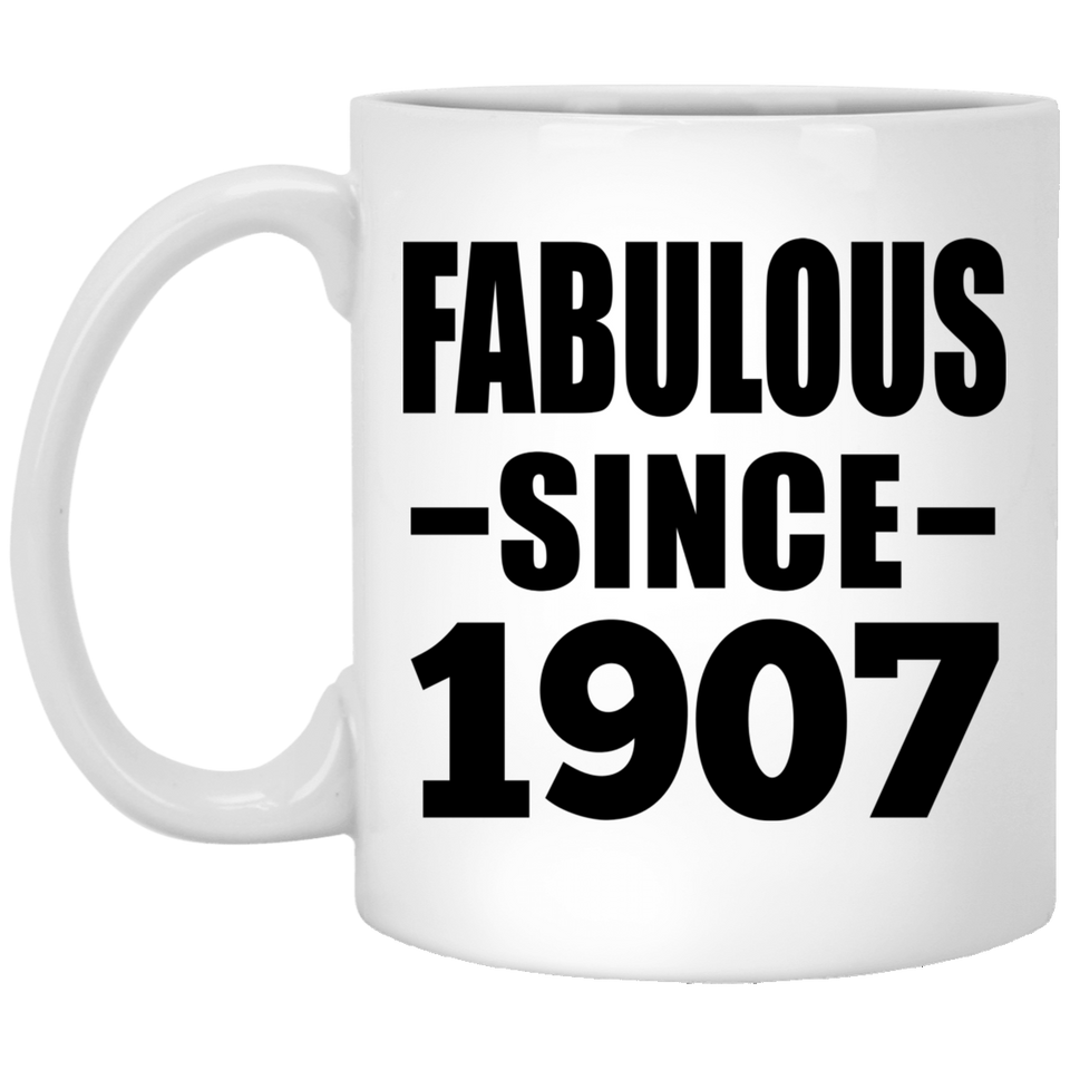 117th Birthday Fabulous Since 1907 - 11oz Coffee Mug