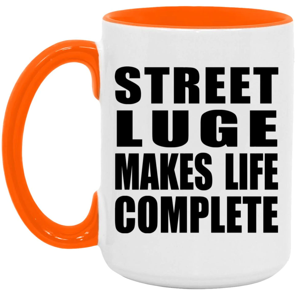 Street Luge Makes Life Complete - 15oz Accent Mug Orange