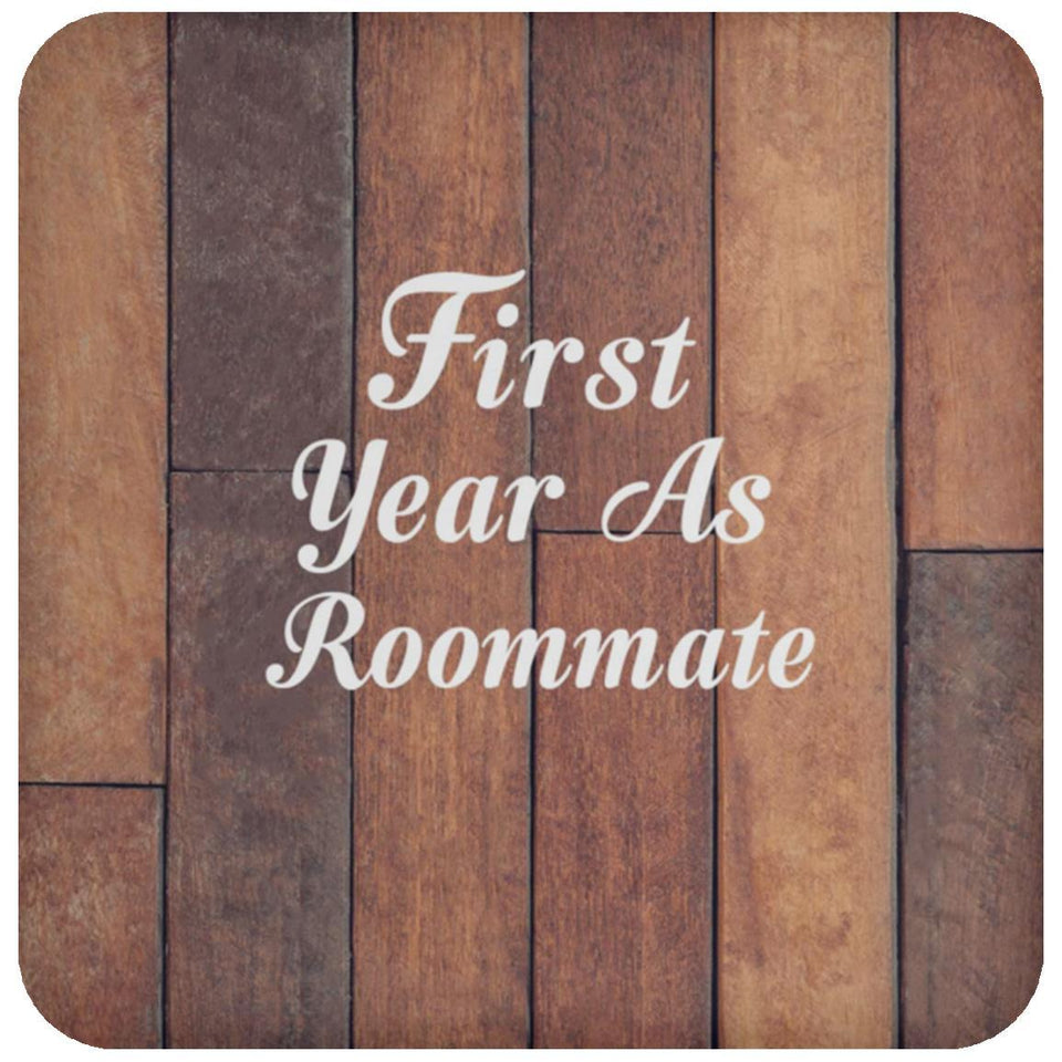 First Year As Roommate - Drink Coaster E