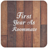 First Year As Roommate - Drink Coaster E