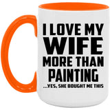 I Love My Wife More Than Painting - 15oz Accent Mug Orange