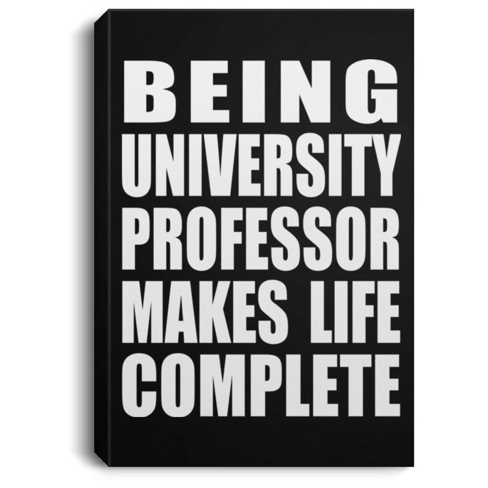 Being University Professor Makes Life Complete - Canvas Portrait