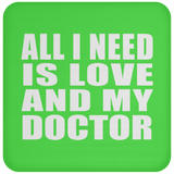 All I Need Is Love And My Doctor - Drink Coaster