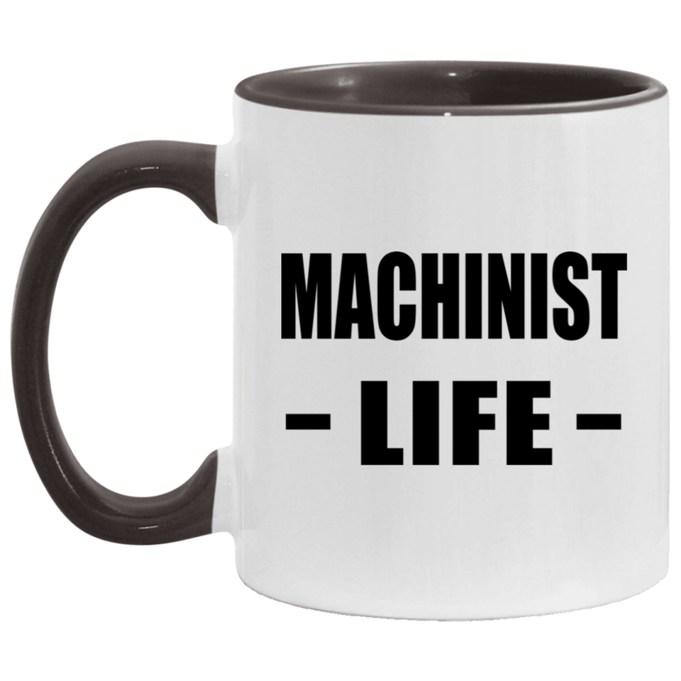 Machinist Life - 11oz Accent Mug Black