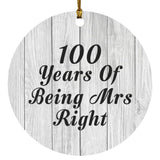 100th Anniversary 100 Years Of Being Mrs Right - Circle Ornament F