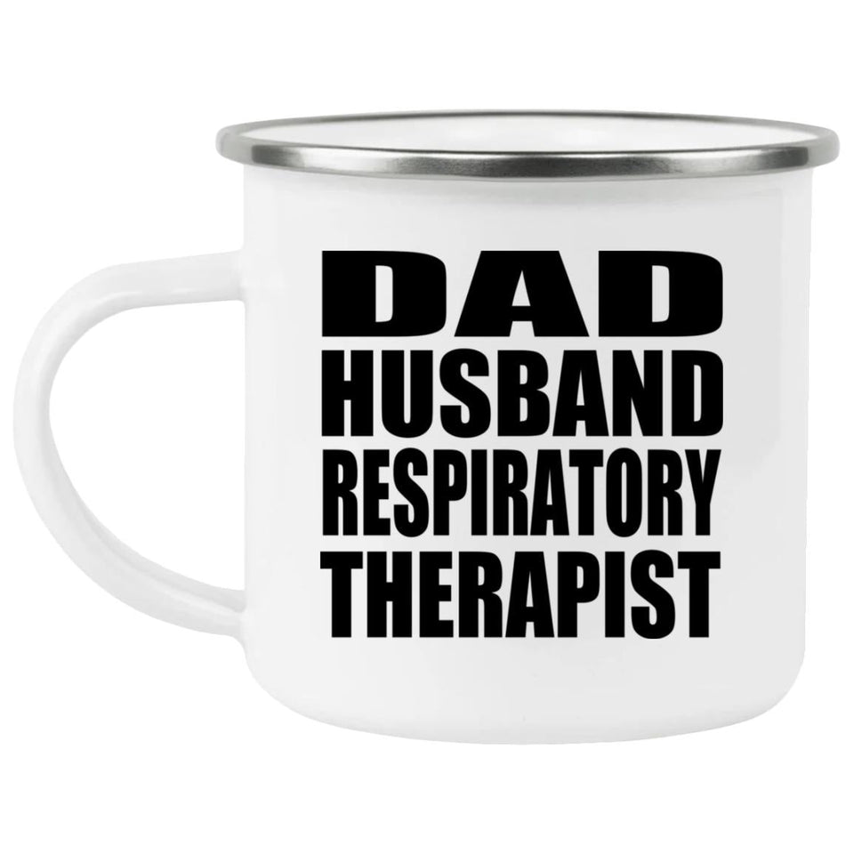 Dad Husband Respiratory Therapist - 12oz Camping Mug