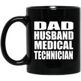 Dad Husband Medical Technician - 11oz Coffee Mug Black