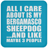 All I Care About Is My Bergamasco Sheepdog - Drink Coaster