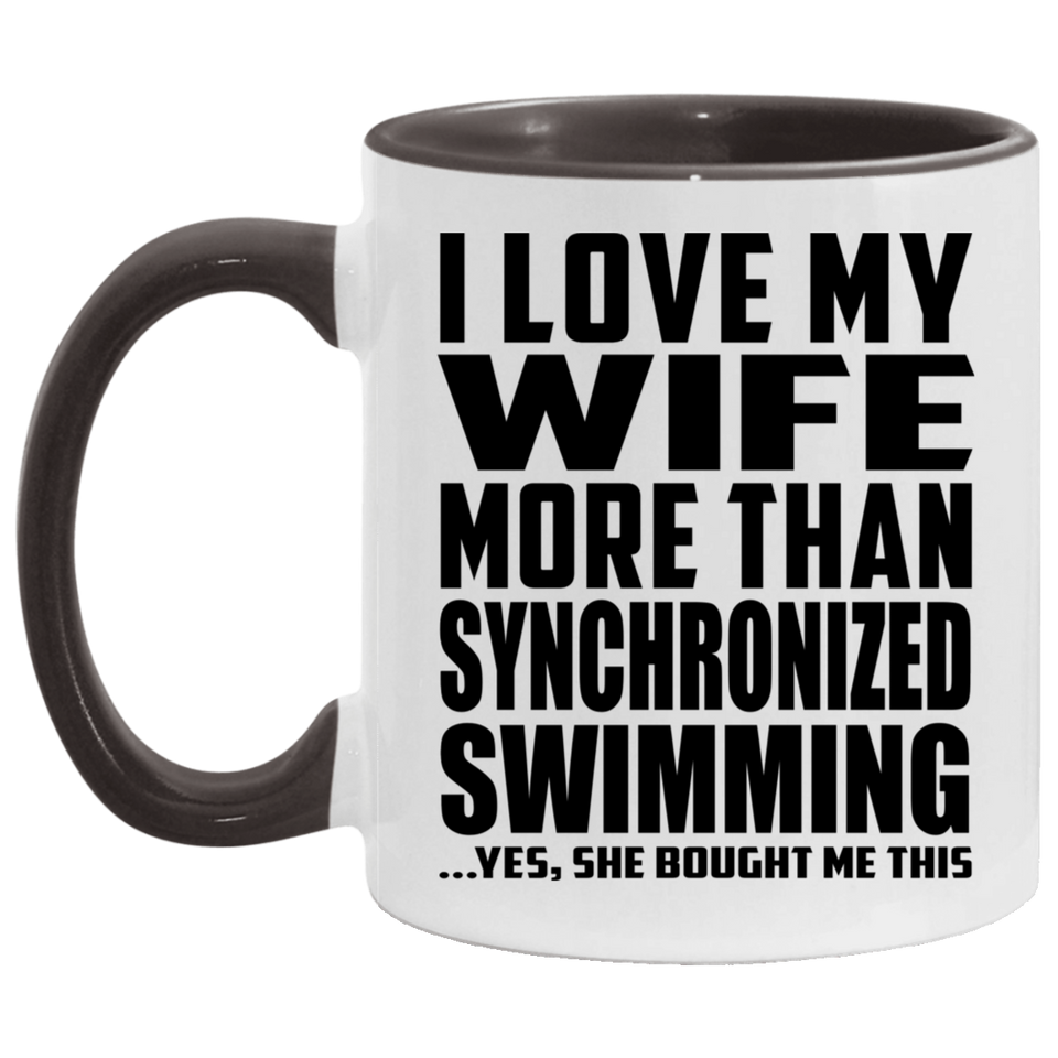 I Love My Wife More Than Synchronized Swimming - 11oz Accent Mug Black