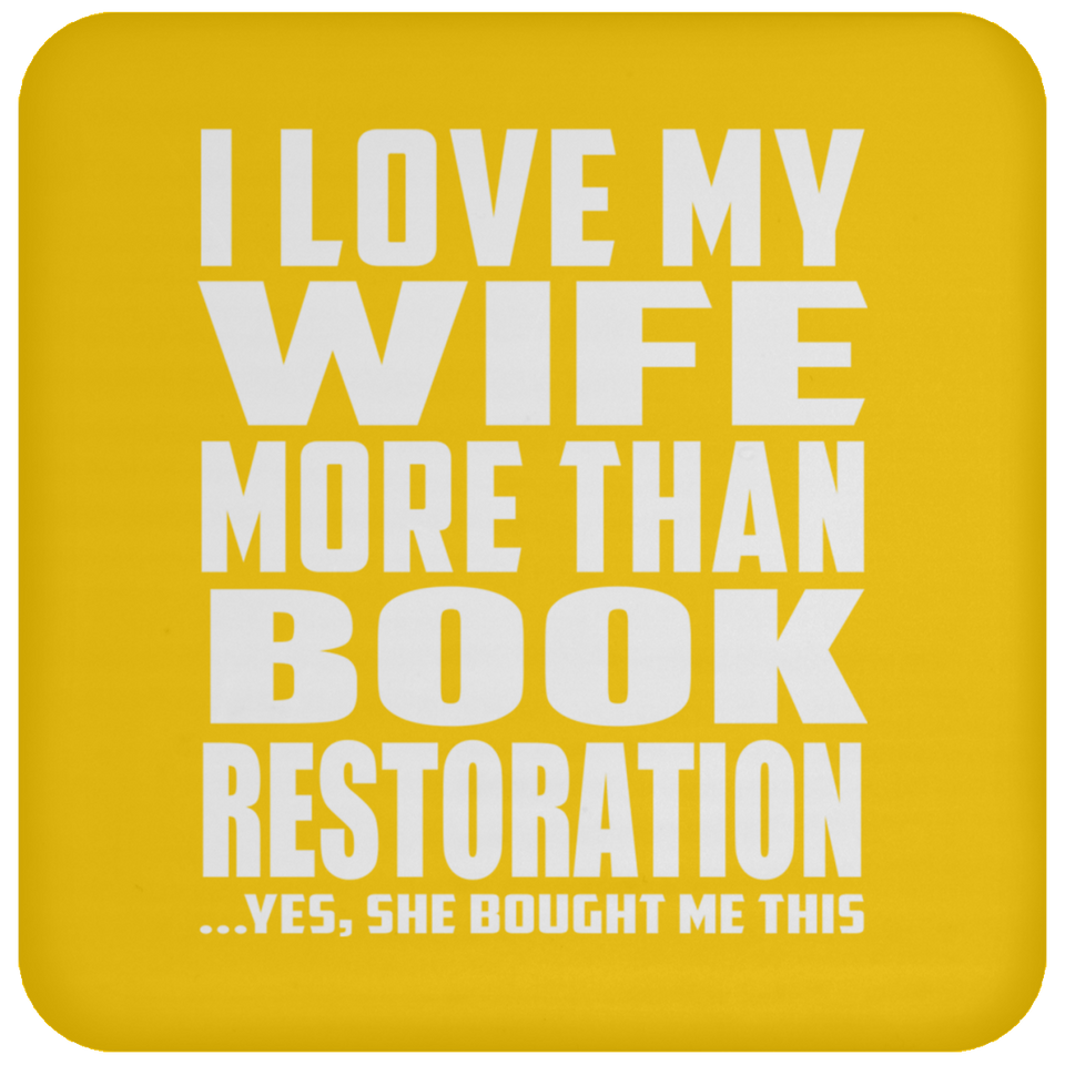 I Love My Wife More Than Book Restoration - Coaster