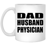 Dad Husband Physician - 11oz Coffee Mug