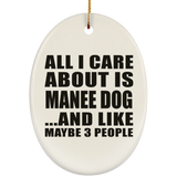 All I Care About Is Manee Dog - Oval Ornament