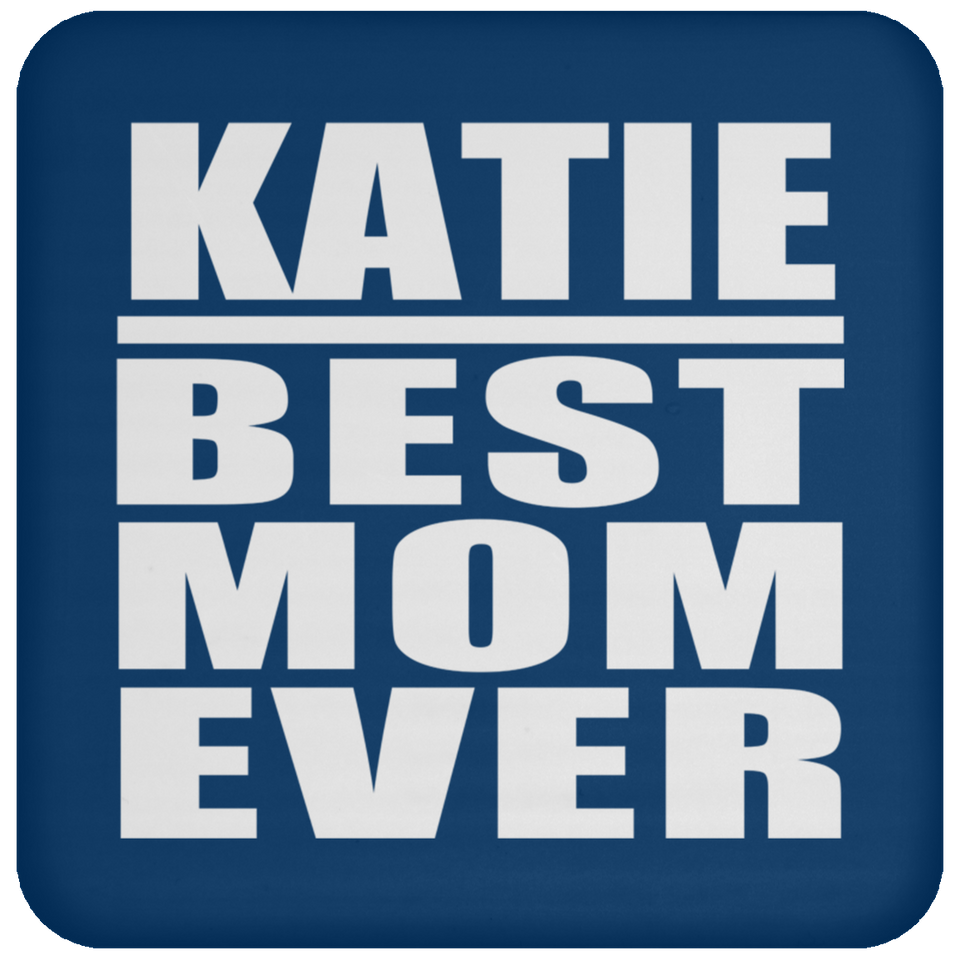 Katie Best Mom Ever - Drink Coaster