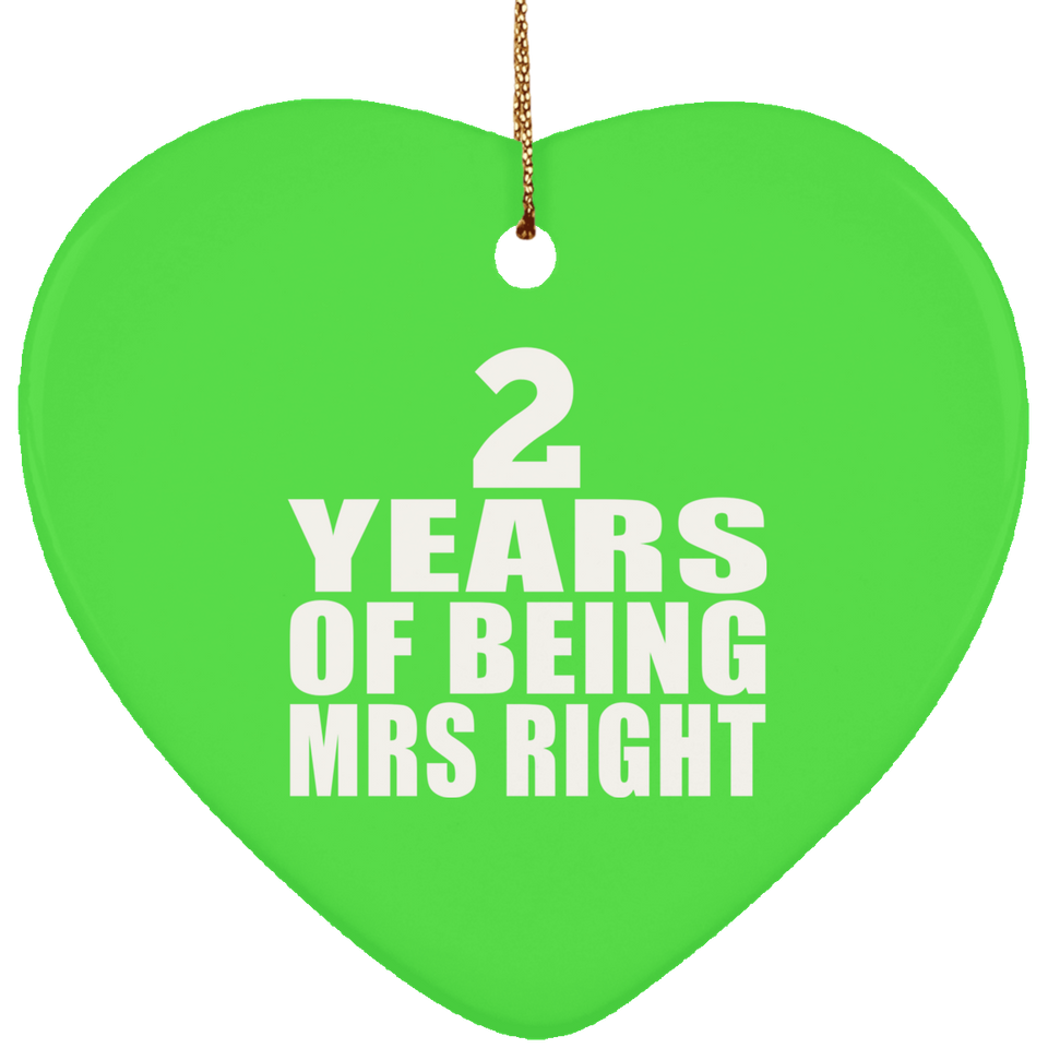 2nd Anniversary 2 Years Of Being Mrs Right - Heart Ornament