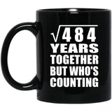 22nd Anniversary Square Root of 484 Years Who's Counting - 11oz Coffee Mug Black