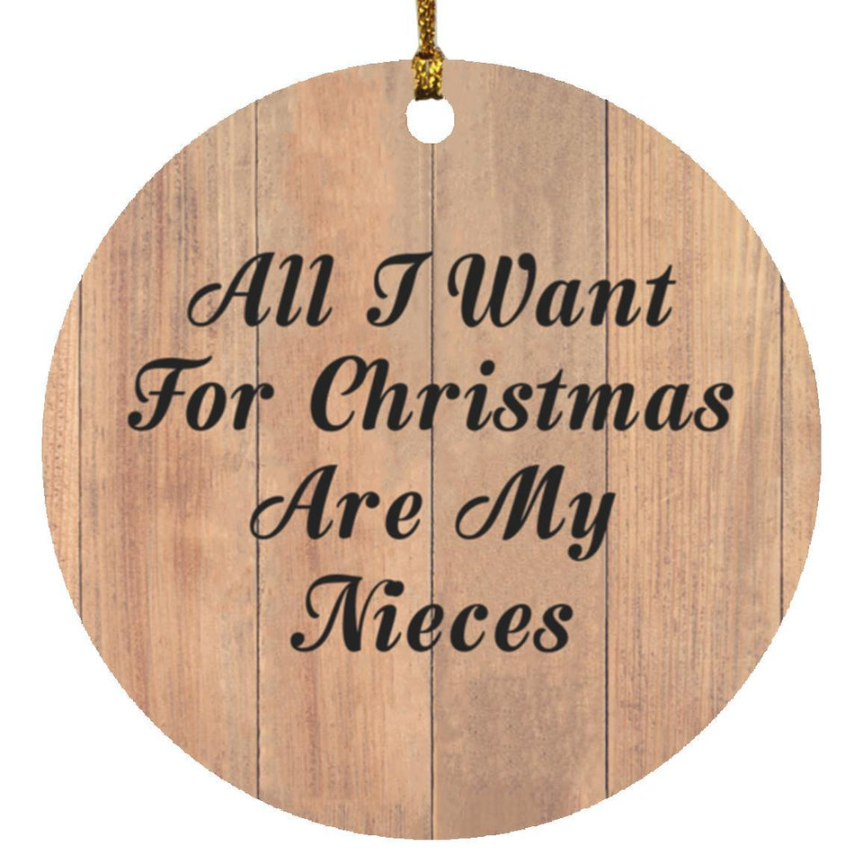 All I Want For Christmas Are My Nieces - Circle Ornament C