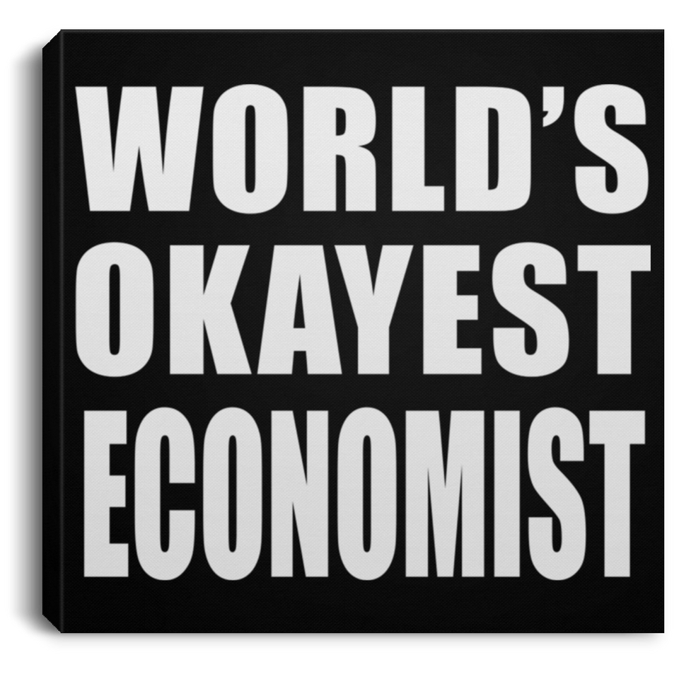 World's Okayest Economist - Canvas Square