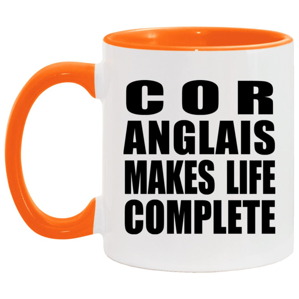 Cor Anglais Makes Life Complete - 11oz Accent Mug Orange
