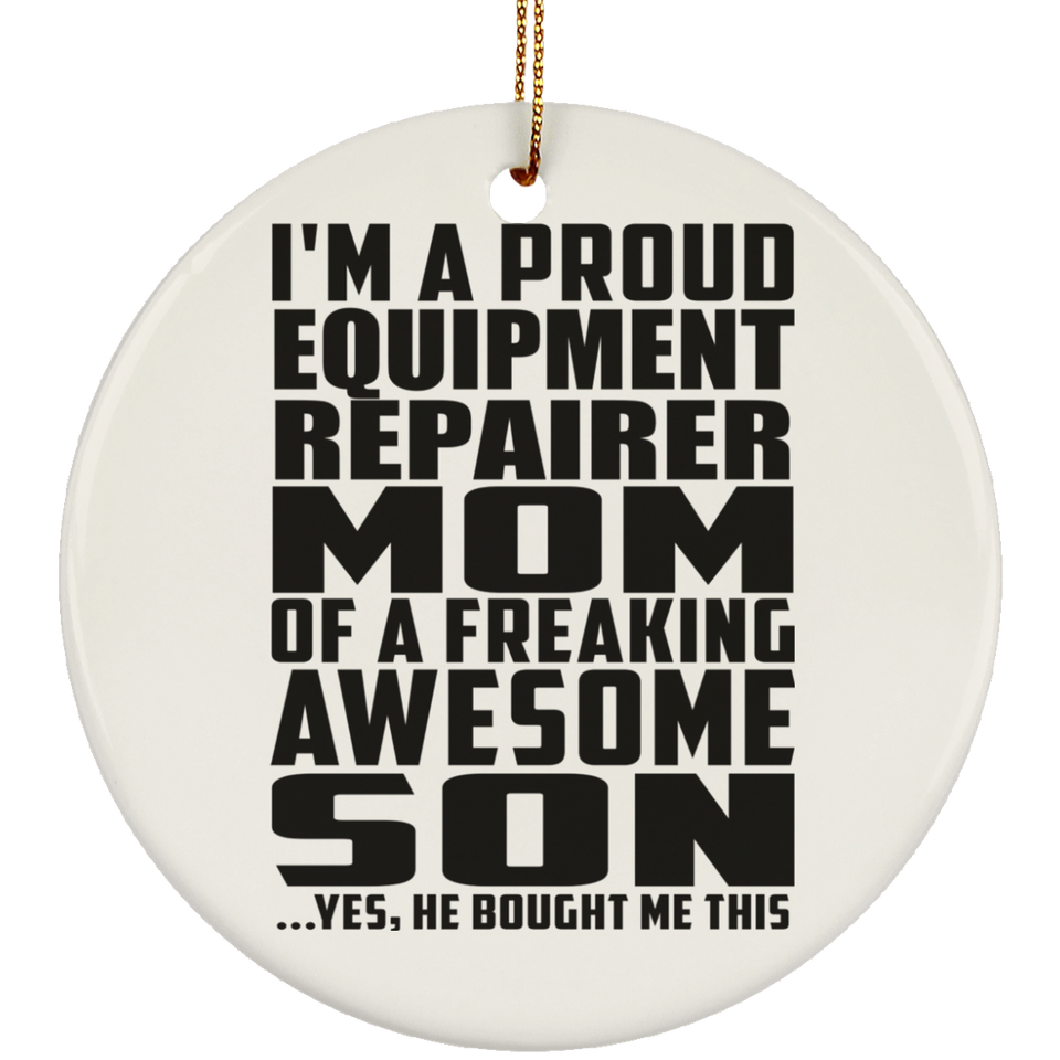 Proud Equipment Repairer Mom Of Awesome Son - Circle Ornament