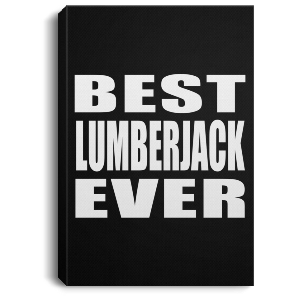 Best Lumberjack Ever - Canvas Portrait