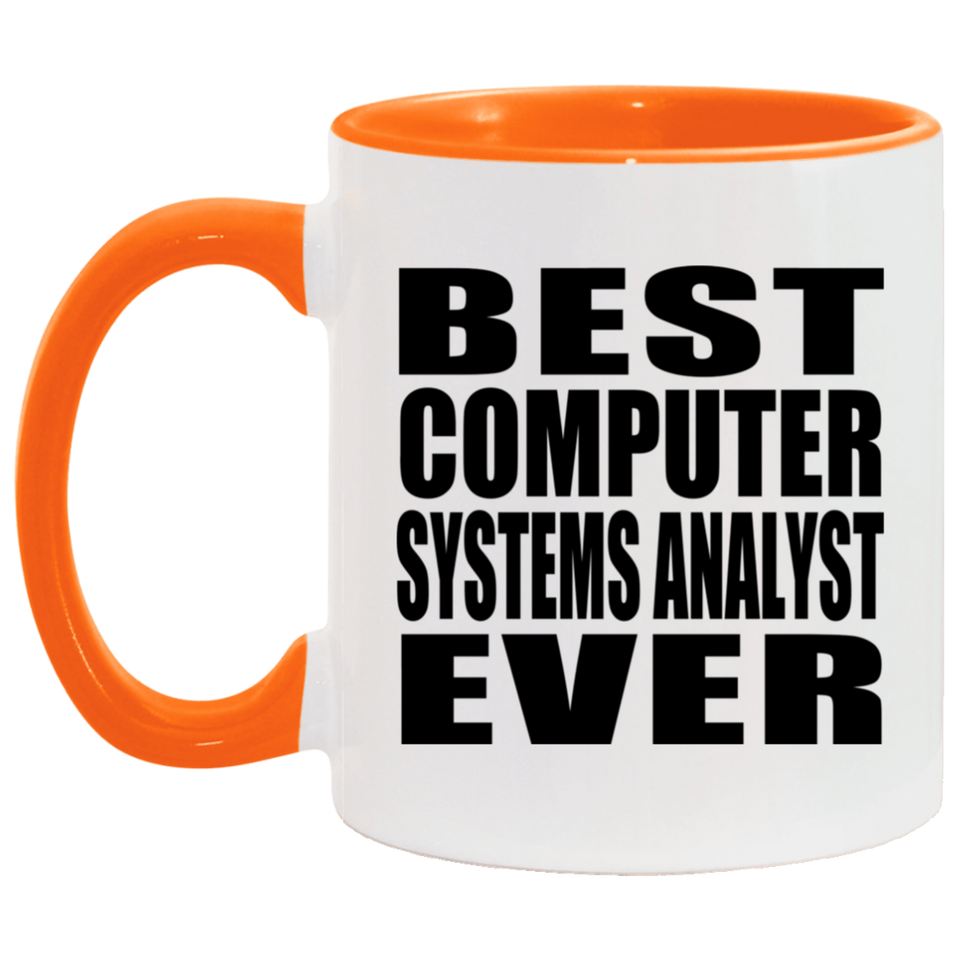 Best Computer Systems Analyst Ever - 11oz Accent Mug Orange