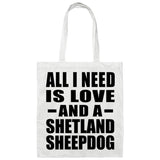 All I Need Is Love And A Shetland Sheepdog - Tote Bag White