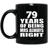 79th Anniversary 79 Years of Being Mrs Always Right - 11oz Coffee Mug Black