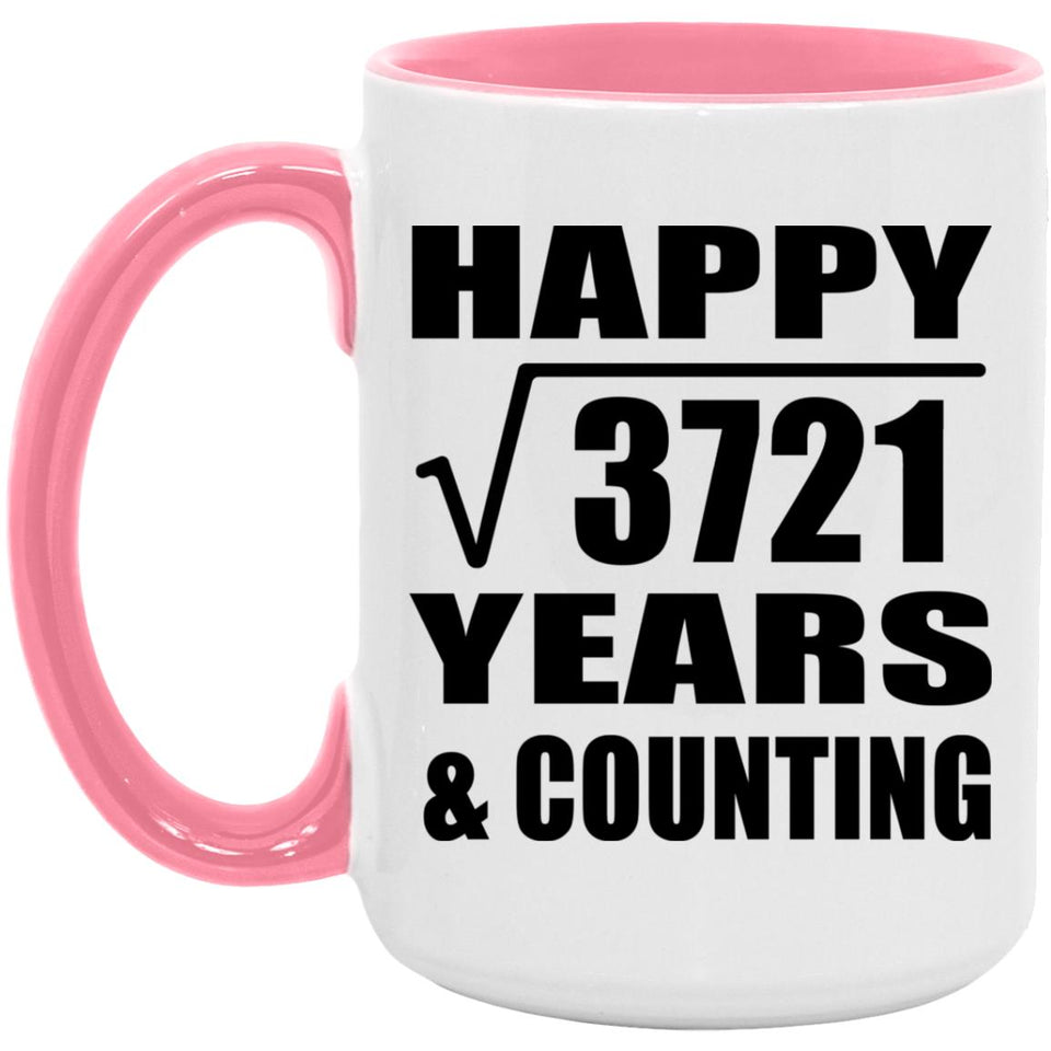 Happy 61st Anniversary Square Root of 3721 Years & Counting - 15oz Accent Mug Pink