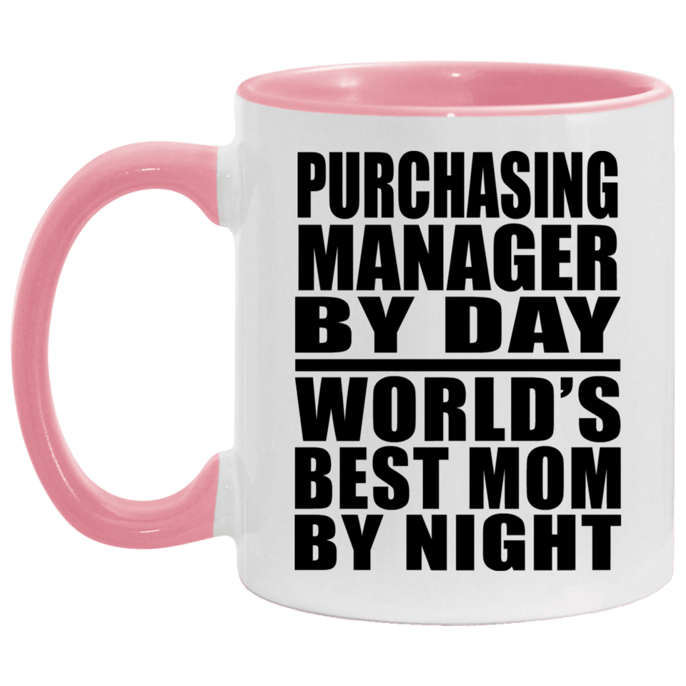 Purchasing Manager By Day World's Best Mom By Night - 11oz Accent Mug Pink
