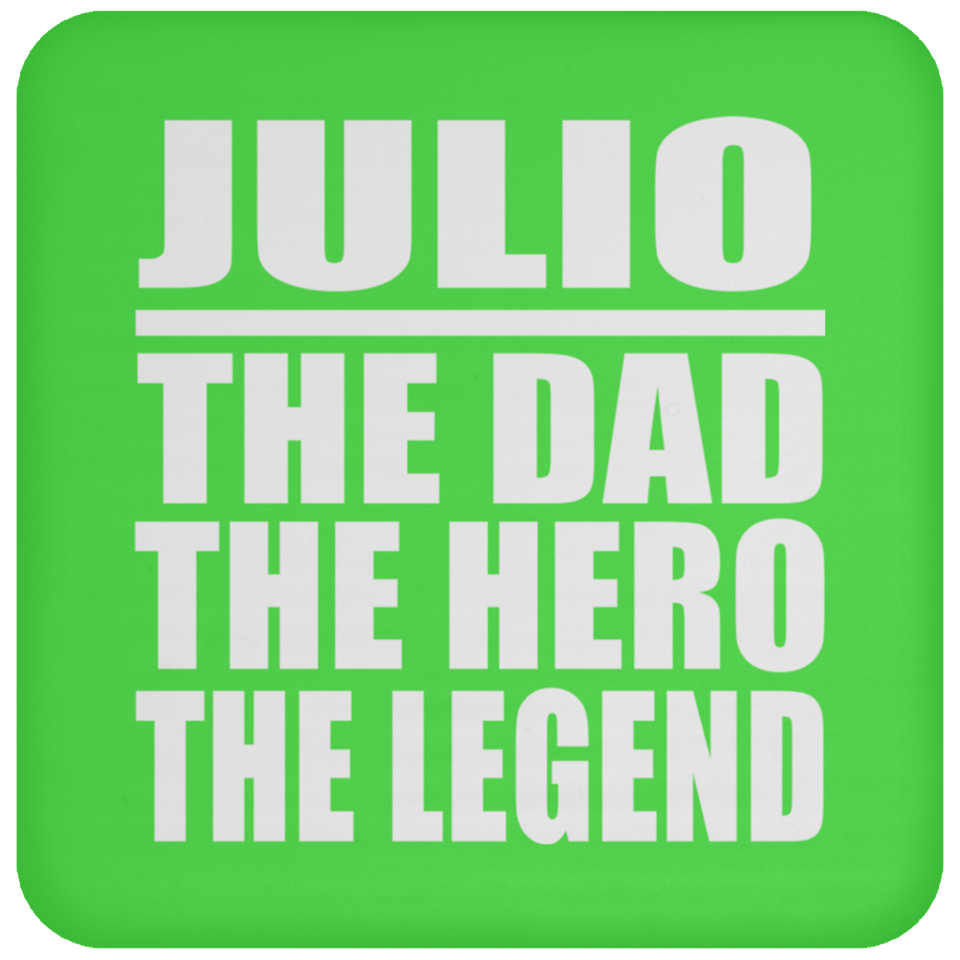 Julio The Dad The Hero The Legend - Drink Coaster