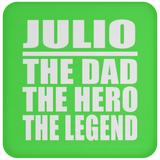 Julio The Dad The Hero The Legend - Drink Coaster