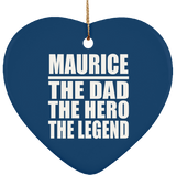 Maurice The Dad The Hero The Legend - Heart Ornament