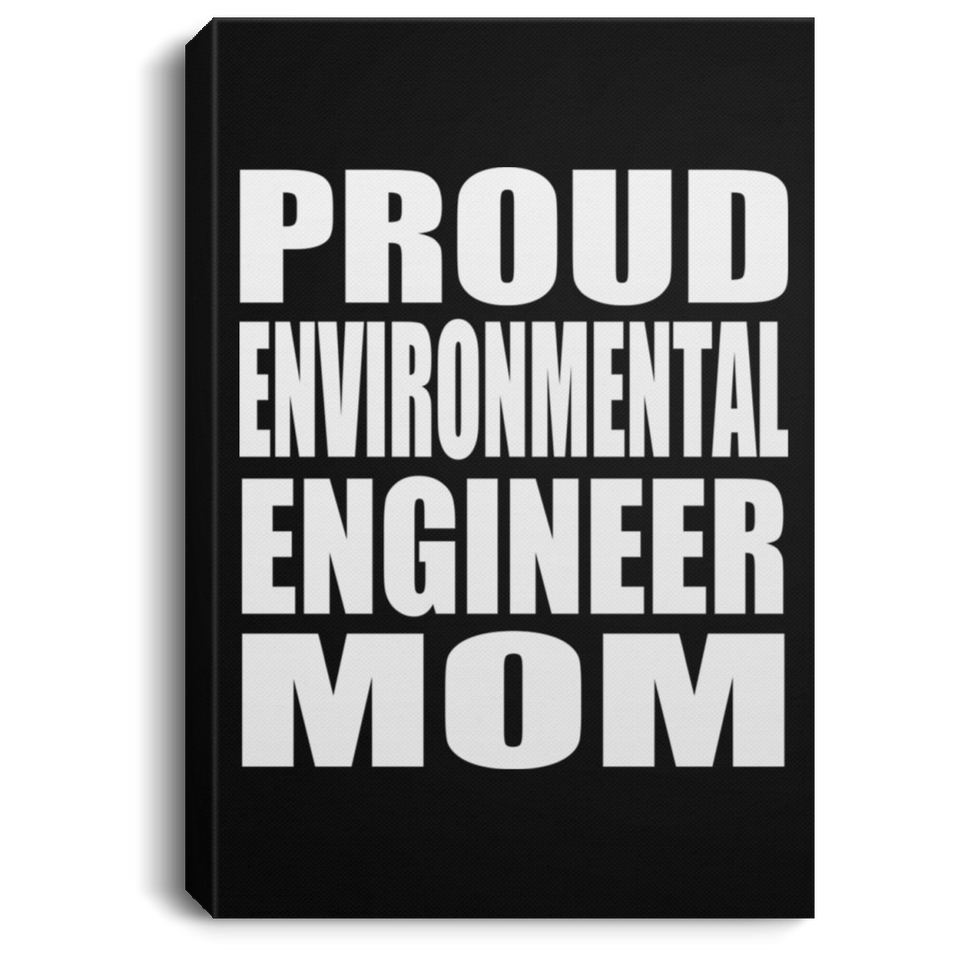 Proud Environmental Engineer Mom - Canvas Portrait