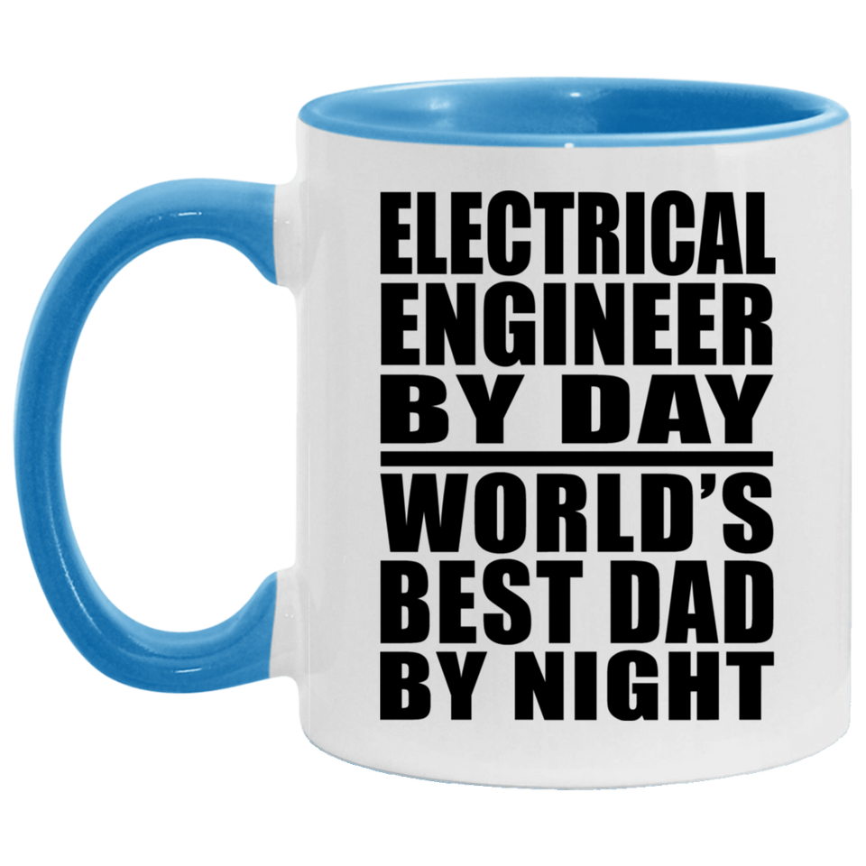 Electrical Engineer By Day World's Best Dad By Night - 11oz Accent Mug Blue