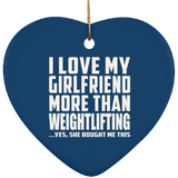 I Love My Girlfriend More Than Weightlifting - Heart Ornament