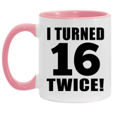32nd Birthday I Turned 16 Twice - 11oz Accent Mug Pink