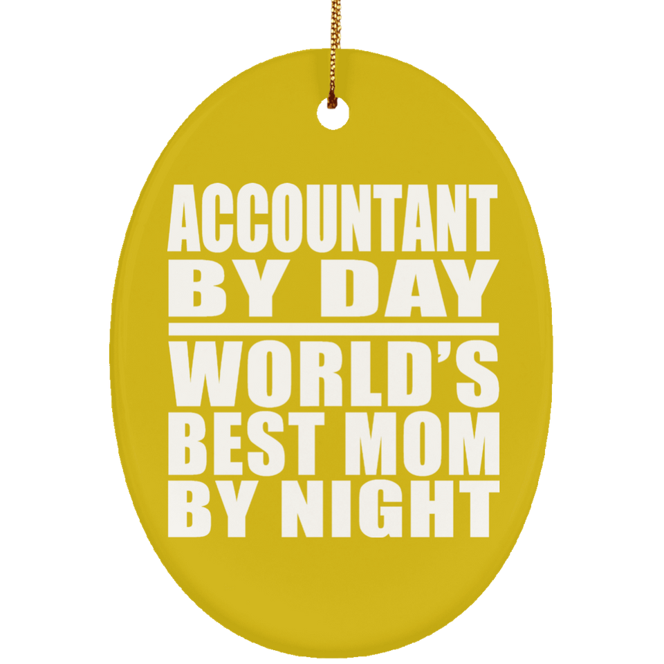Accountant By Day World's Best Mom By Night - Oval Ornament