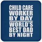Child Care Worker By Day World's Best Dad By Night - Coaster