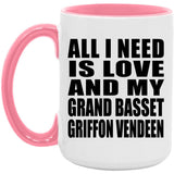 All I Need Is Love And My Grand Basset Griffon Vendeen - 15oz Accent Mug Pink