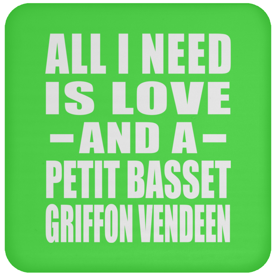 All I Need Is Love And A Petit Basset Griffon Vendeen - Drink Coaster