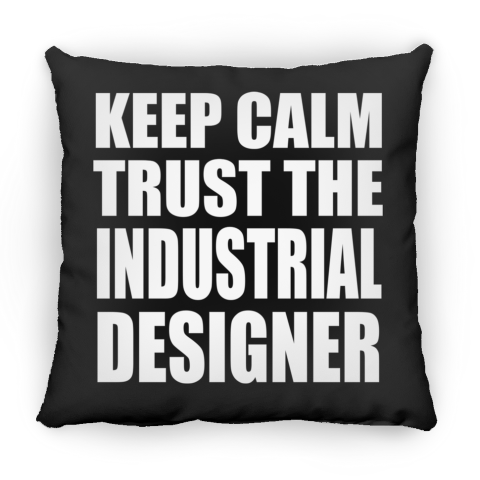 Keep Calm and Trust The Industrial Designer - Throw Pillow Black