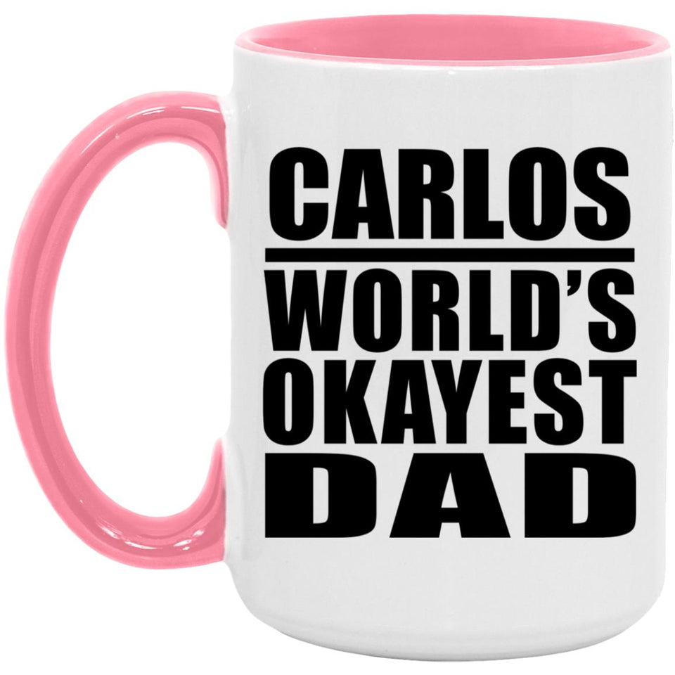 Carlos World's Okayest Dad - 15oz Accent Mug Pink