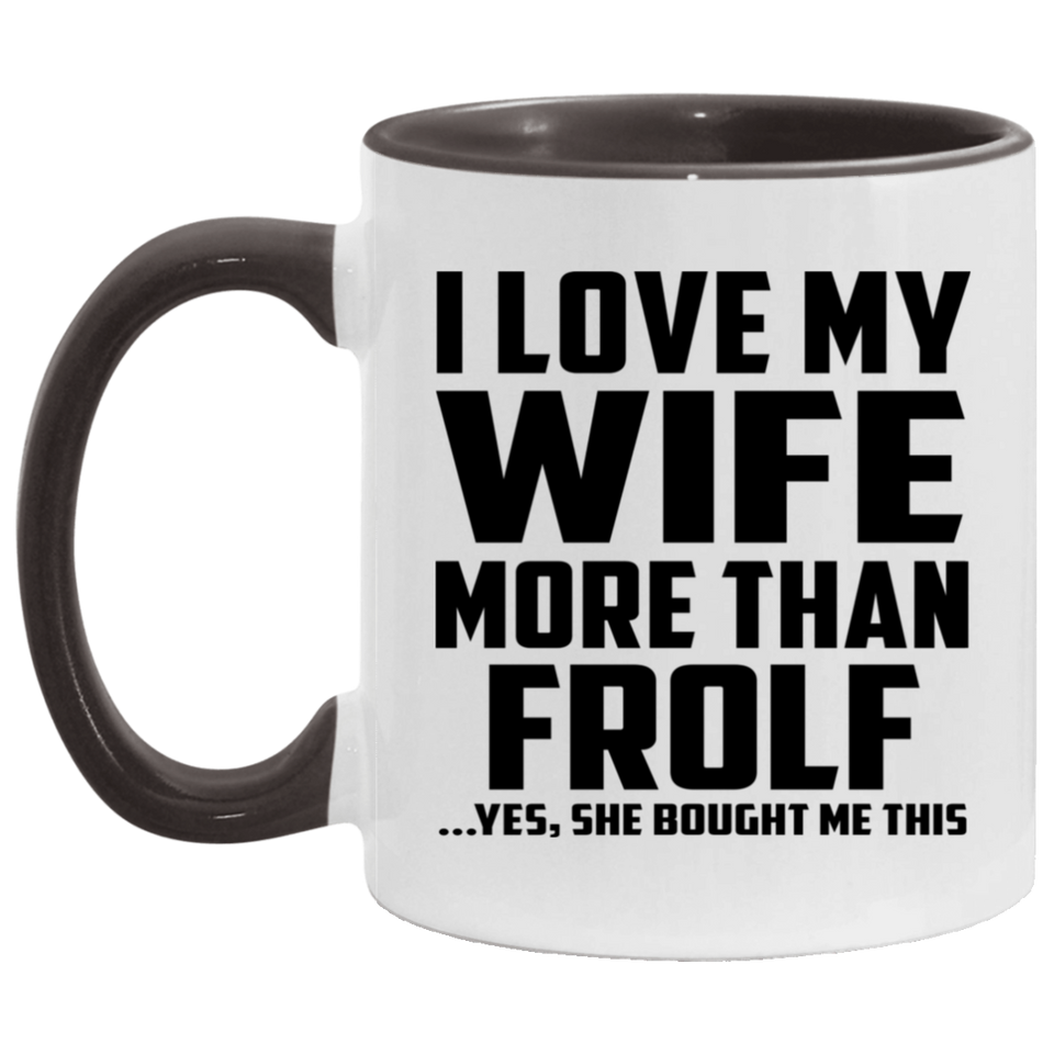 I Love My Wife More Than Frolf - 11oz Accent Mug Black