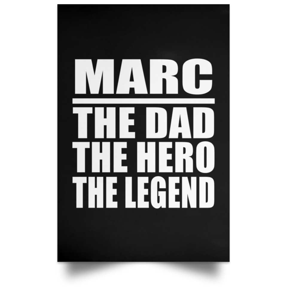 Marc The Dad The Hero The Legend - Poster Portrait