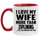 I Love My Wife More Than Ziplining - 11oz Accent Mug Red